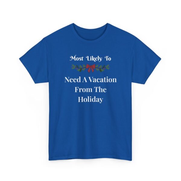 Unisex t-shirt from Twisted Angell with the sarcastic phrase “Most Likely To Need A Vacation From The Holiday” printed on the front.