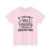 Unisex t-shirt from Twisted Angell with the sarcastic phrase “If You Met My Family You Would Understand” printed on the front.