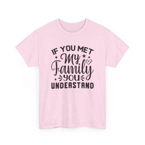 Unisex t-shirt from Twisted Angell with the sarcastic phrase “If You Met My Family You Would Understand” printed on the front.