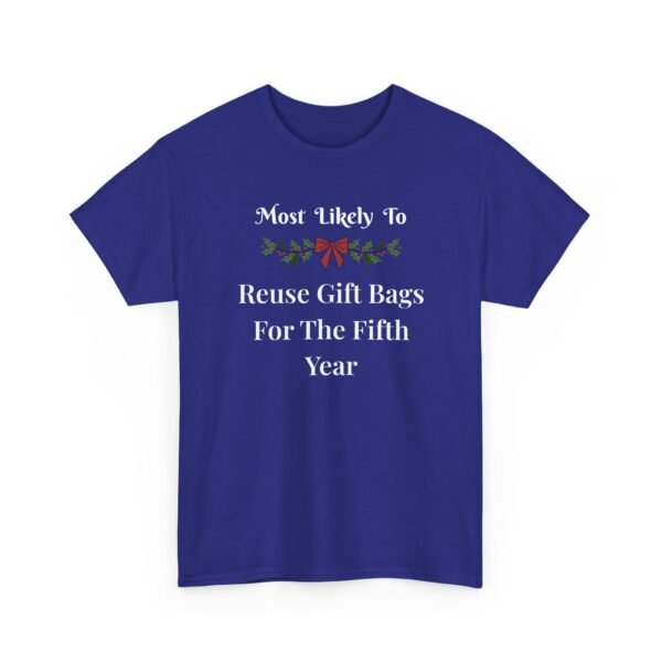 Unisex t-shirt from Twisted Angell with the sarcastic phrase “Most Likely To Reuse Gift Bags For The Fifth Year” printed on the front.