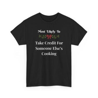 2176800814954688498_2048-1.jpeg Unisex t-shirt from Twisted Angell with the sarcastic phrase “Most Likely To Take Credit For Someone Else's Cooking” printed on the front.