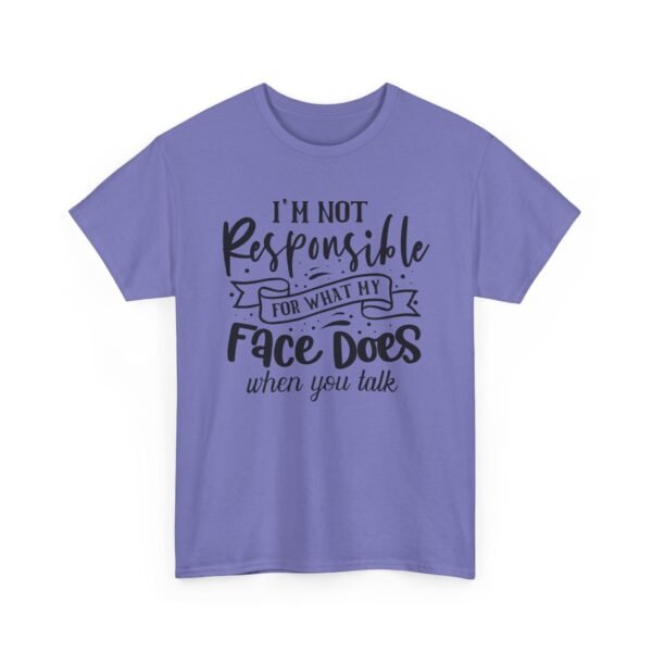 2177776868337843176_2048.jpeg Unisex t-shirt from Twisted Angell with the sarcastic phrase “I'm Not Responsible For What My Face Does When You Talk” printed on the front.