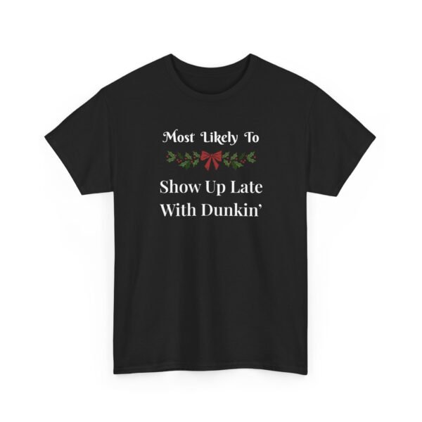 Unisex t-shirt from Twisted Angell with the sarcastic phrase “Most Likely To Show Up Late With Dunkin” printed on the front.