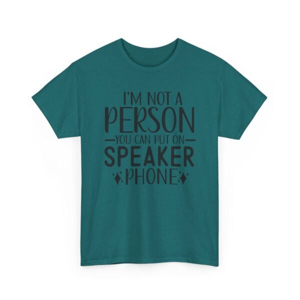 Unisex t-shirt from Twisted Angell with the sarcastic phrase “I'm Not A Person You Can Put On Speaker Phone” printed on the front.