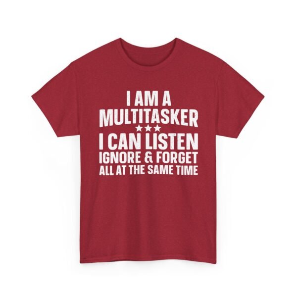Unisex t-shirt from Twisted Angell with the sarcastic phrase “I Am A Multitasker, I Can Listen, Ignore & Forget All At The Same Time” printed on the front.