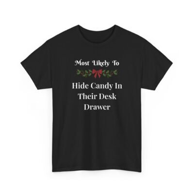 Unisex t-shirt from Twisted Angell with the sarcastic phrase “Most Likely to Hide Candy in Their Desk Drawer” printed on the front.