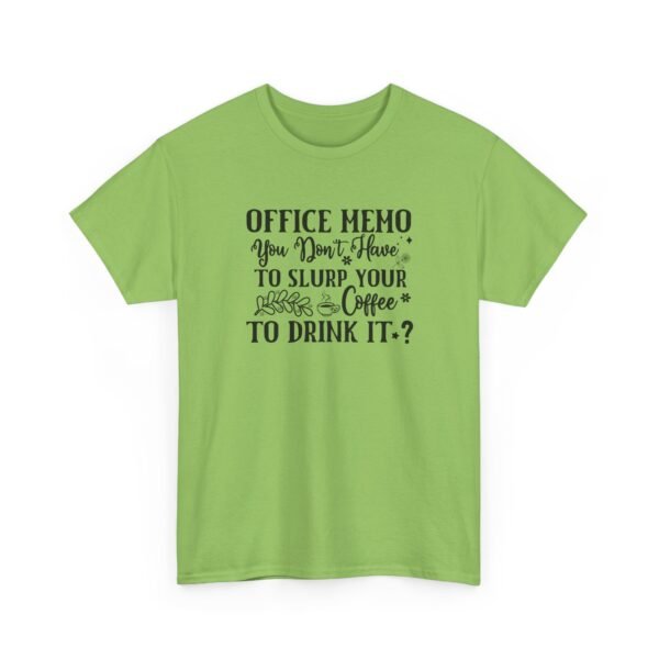 Unisex t-shirt from Twisted Angell with the sarcastic phrase “Office Memo: You Don’t Have to Slurp Your Coffee to Drink It?” printed on the front.