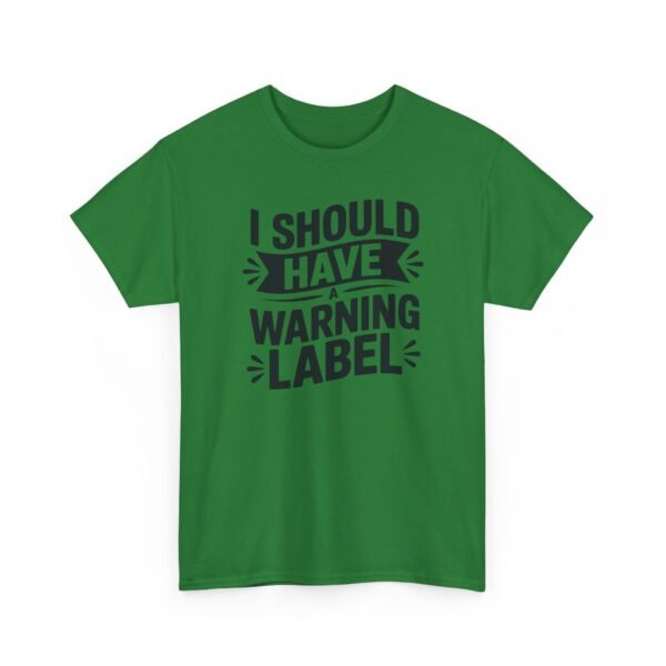 2225907828185448659_2048-1.jpeg Unisex t-shirt from Twisted Angell with the sarcastic phrase “I Should Have a Warning Label” printed on the front.