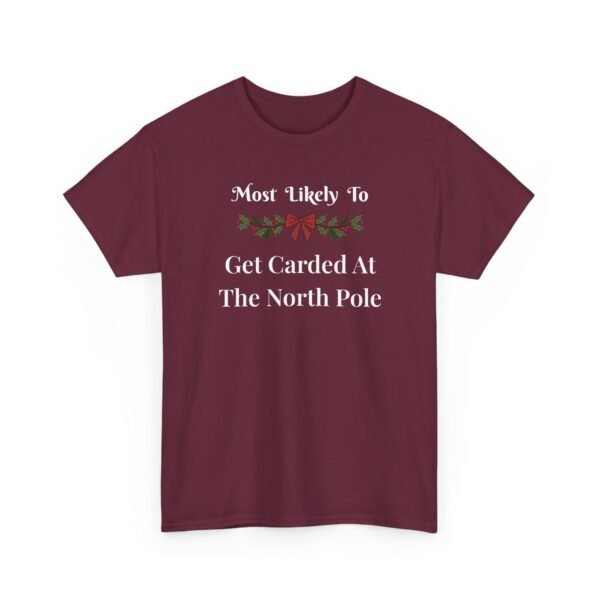 Unisex t-shirt from Twisted Angell with the sarcastic phrase “Most Likely To Get Carded At The North Pole” printed on the front.