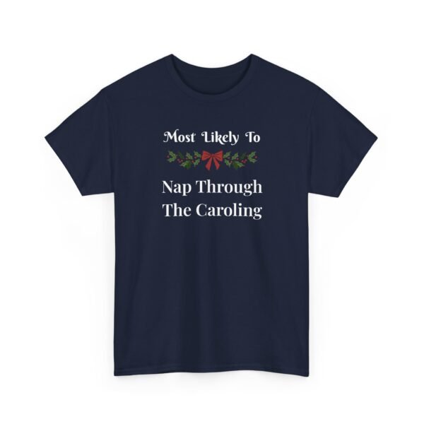 Unisex t-shirt from Twisted Angell with the sarcastic phrase “Most Likely to Nap Through The Caroling” printed on the front.