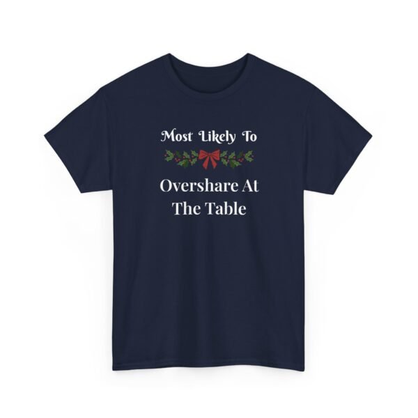 Unisex t-shirt from Twisted Angell with the sarcastic phrase “Most Likely To Overshare At The Table” printed on the front.