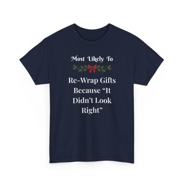 Unisex t-shirt from Twisted Angell with the sarcastic phrase “Most Likely To Re-Wrap Gifts Because "It Didn't Look Right” printed on the front.