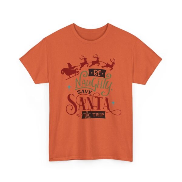 Unisex t-shirt from Twisted Angell with the sarcastic phrase “Be Naughty, Save Santa The Trip” printed on the front.