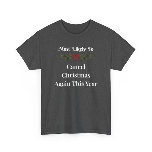 Unisex t-shirt from Twisted Angell with the sarcastic phrase “Most Likely To Cancel Christmas Again This Year” printed on the front.