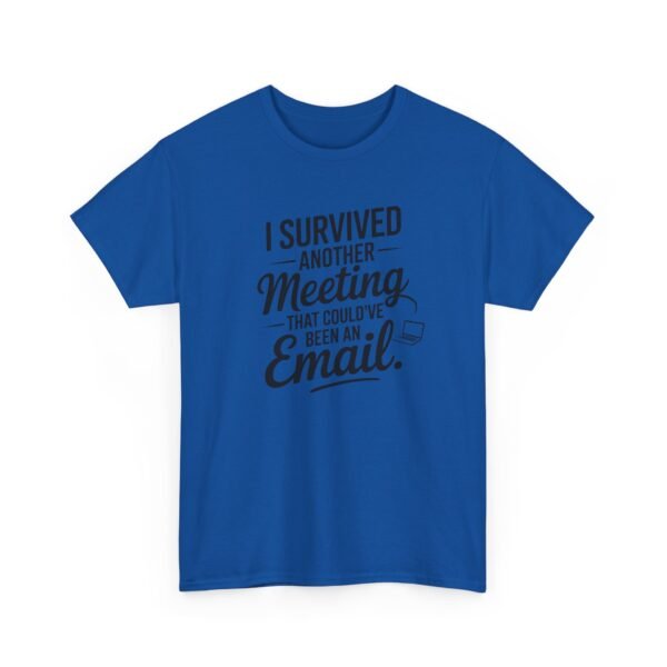 Unisex t-shirt from Twisted Angell with the sarcastic phrase “I Survived Another Meeting That Could've Been An Email” printed on the front.