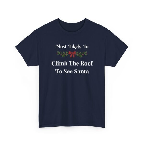 Unisex t-shirt from Twisted Angell with the sarcastic phrase “Most Likely To Climb The Roof To See Santa” printed on the front.