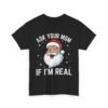 2333157232604287193_2048-1.jpeg Unisex t-shirt from Twisted Angell with the sarcastic phrase “Ask Your Mom If I'm Real” printed on the front.