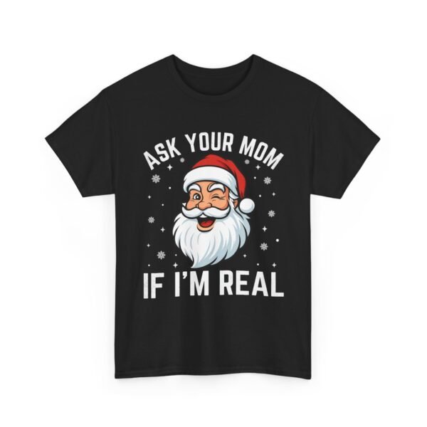 2333157232604287193_2048-1.jpeg Unisex t-shirt from Twisted Angell with the sarcastic phrase “Ask Your Mom If I'm Real” printed on the front.