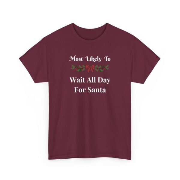 Unisex t-shirt from Twisted Angell with the sarcastic phrase “Most Likely To Wait All Day For Santa” printed on the front.