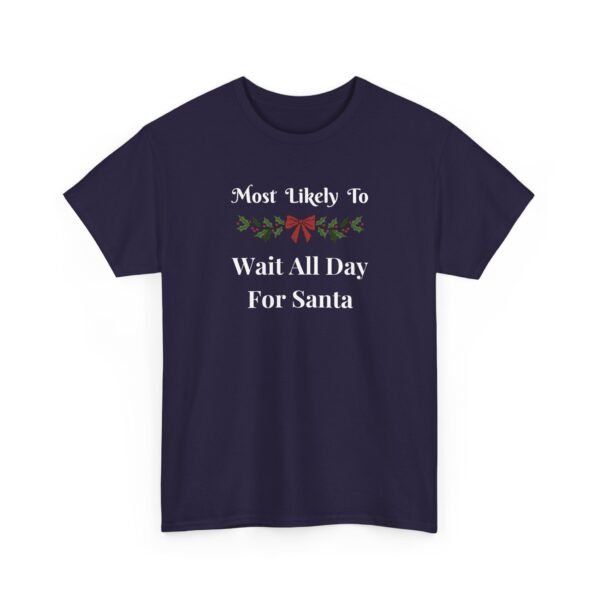 Unisex t-shirt from Twisted Angell with the sarcastic phrase “Most Likely To Wait All Day For Santa” printed on the front.