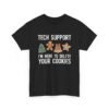 2358212427666613126_2048-1.jpeg Unisex t-shirt from Twisted Angell with the sarcastic phrase “Tech Support I'm Here To Delete Your Cookies” printed on the front.