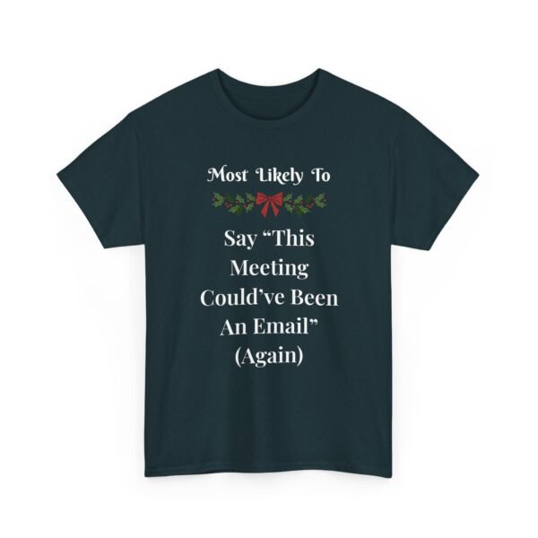 Unisex t-shirt from Twisted Angell with the sarcastic phrase “Most Likely To Say 'This Meeting Could've Been An Email' (Again)” printed on the front.