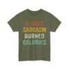 2378964632570344533_2048-1.jpeg Unisex t-shirt from Twisted Angell with the sarcastic phrase “If Only Sarcasm Burned Calories” printed on the front.