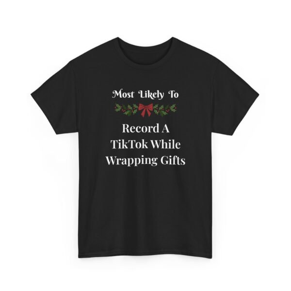 Unisex t-shirt from Twisted Angell with the sarcastic phrase “Most Likely To Record A TikTok While Wrapping Gifts” printed on the front.
