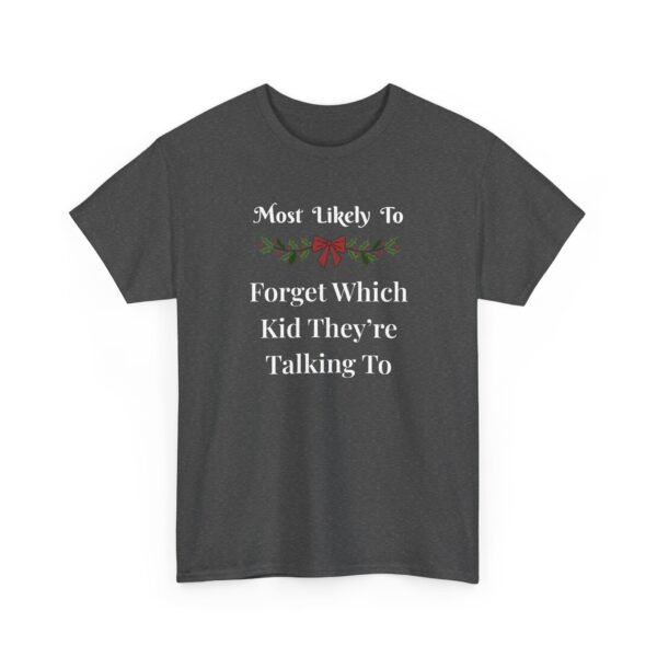 Unisex t-shirt from Twisted Angell with the sarcastic phrase “Most Likely To Forget Which Kid They're Talking To” printed on the front.