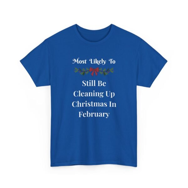 Unisex t-shirt from Twisted Angell with the sarcastic phrase “Most Likely To Still Be Cleaning Up Christmas In February” printed on the front.