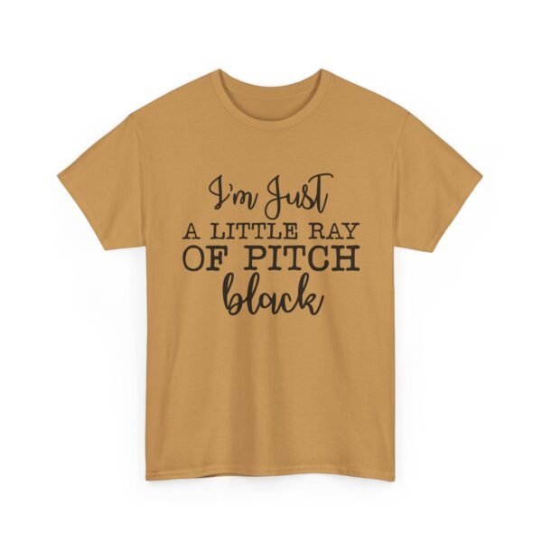 Unisex t-shirt from Twisted Angell with the sarcastic phrase “I'm Just a Little Ray of Pitch Black” printed on the front.