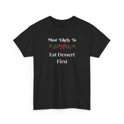 243620056914318618_2048-1.jpeg Unisex t-shirt from Twisted Angell with the sarcastic phrase “Most Likely To Eat Dessert First” printed on the front.