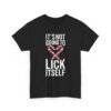 Unisex t-shirt from Twisted Angell with the sarcastic phrase “It's Not Going To Lick Itself” printed on the front.