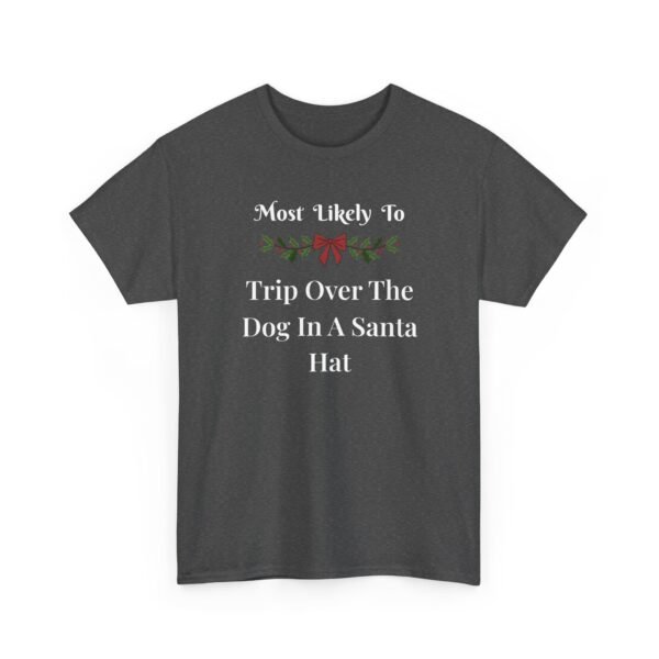 Unisex t-shirt from Twisted Angell with the sarcastic phrase “Most Likely To Trip Over The Dog In A Santa Hat” printed on the front.