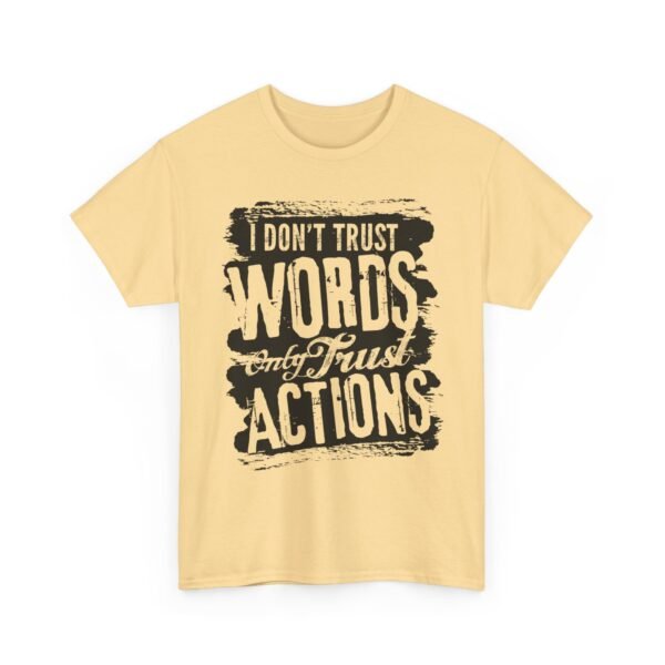 Unisex t-shirt from Twisted Angell with the sarcastic phrase “I Don't Trust Words Only Trust Actions” printed on the front.