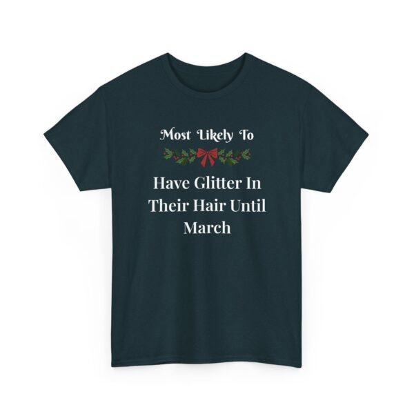 Unisex t-shirt from Twisted Angell with the sarcastic phrase “Most Likely To Have Glitter In Their Hair Until March” printed on the front.