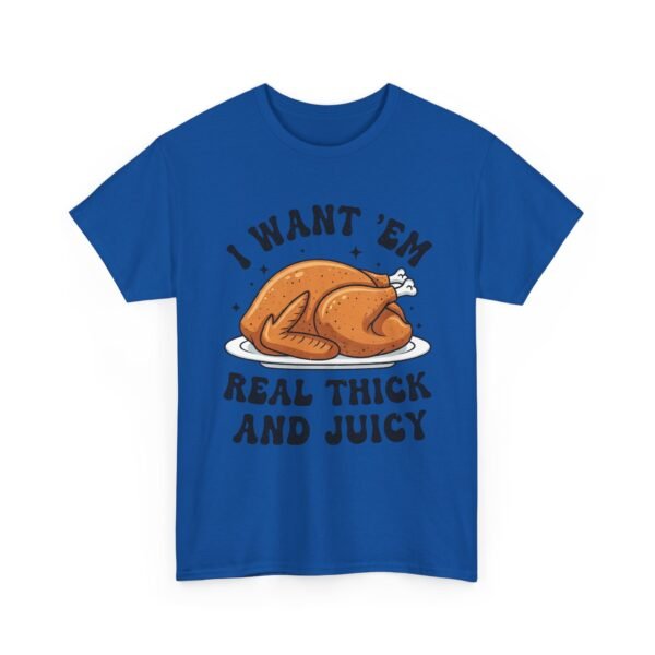 Unisex t-shirt from Twisted Angell with the sarcastic phrase “I Want 'Em Real Thick and Juicy” printed on the front.