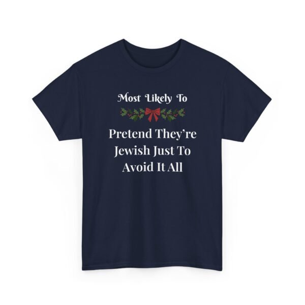 Unisex t-shirt from Twisted Angell with the sarcastic phrase “Most Likely To Pretend They're Jewish Just To Avoid It All” printed on the front.