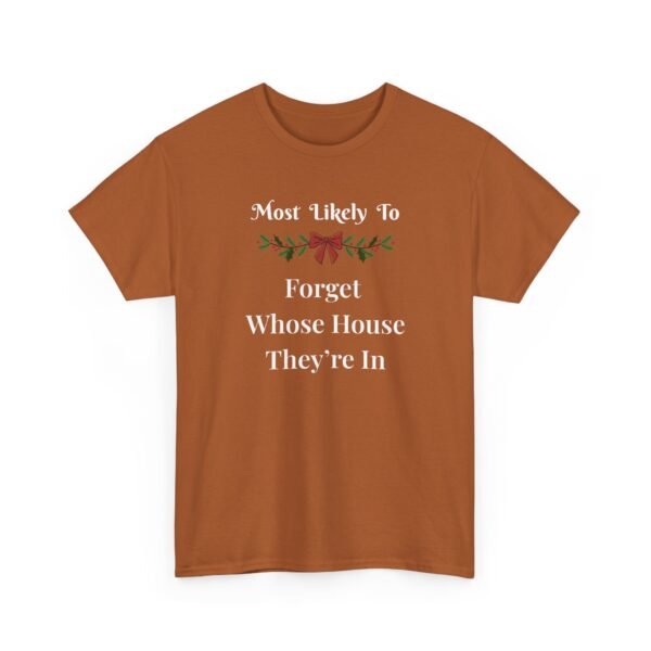Unisex t-shirt from Twisted Angell with the sarcastic phrase “Most Likely To Forget Whose House They're In” printed on the front.
