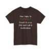 255040337768304140_2048.jpeg Unisex t-shirt from Twisted Angell with the sarcastic phrase “Most Likely To Email At 11:59 PM And Call It Dedication” printed on the front.