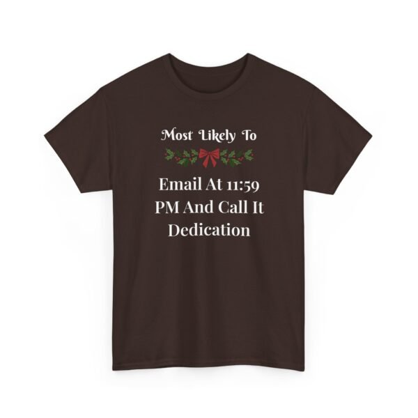 255040337768304140_2048.jpeg Unisex t-shirt from Twisted Angell with the sarcastic phrase “Most Likely To Email At 11:59 PM And Call It Dedication” printed on the front.