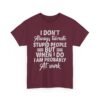 Unisex t-shirt from Twisted Angell with the sarcastic phrase “I Don't Always Tolerate Stupid People But When I Do I Am Probably At Work” printed on the front.