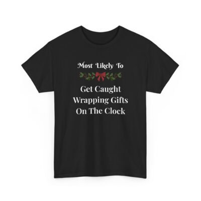 2573094250523236261_2048-1.jpeg Unisex t-shirt from Twisted Angell with the sarcastic phrase “Most Likely To Get Caught Wrapping Gifts On The Clock” printed on the front.