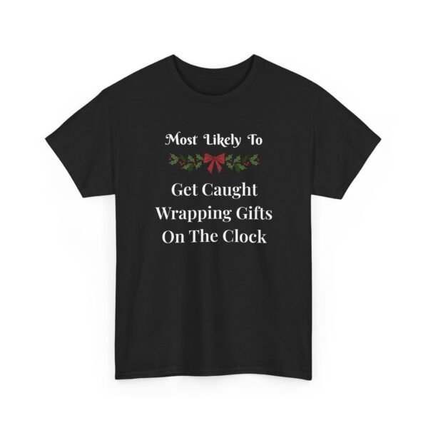 Unisex t-shirt from Twisted Angell with the sarcastic phrase “Most Likely To Get Caught Wrapping Gifts On The Clock” printed on the front.