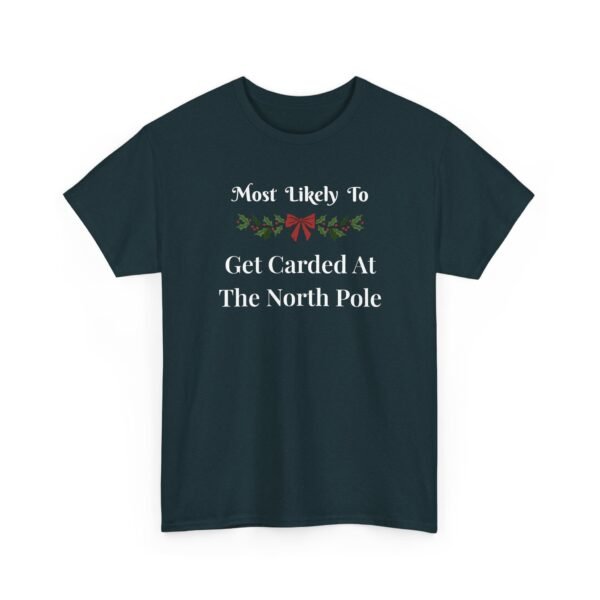 Unisex t-shirt from Twisted Angell with the sarcastic phrase “Most Likely To Get Carded At The North Pole” printed on the front.