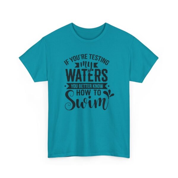 2579846757201651604_2048-1.jpeg Unisex t-shirt from Twisted Angell with the sarcastic phrase “If You're Testing My Waters, You Better Know How To Swim” printed on the front.