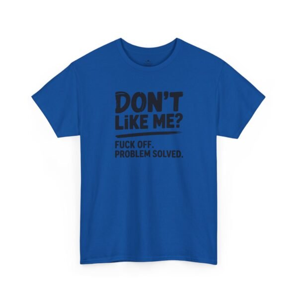 2583486163929149034_2048.jpeg Unisex t-shirt from Twisted Angell with the sarcastic phrase “Don't Like Me? Fuck Off. Problem Solved.” printed on the front.