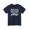 2583981830431283260_2048-1.jpeg Unisex t-shirt from Twisted Angell with the sarcastic phrase “Feed Me & Tell Me I'm Pretty” printed on the front.