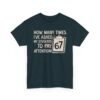 Unisex t-shirt from Twisted Angell with the sarcastic phrase “How Many Times I’ve Asked My Students To Pay Attention 67” printed on the front.