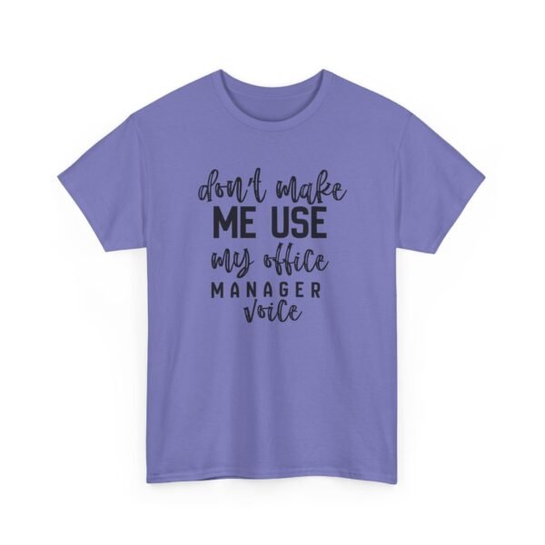 Unisex t-shirt from Twisted Angell with the sarcastic phrase “Don't Make Me Use My Office Manager Voice” printed on the front.